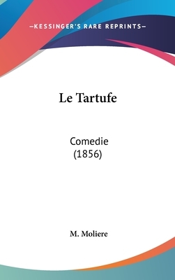 Le Tartufe: Comedie (1856) by Molière