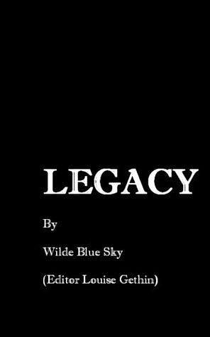 Legacy by Wilde Blue Sky, Wilde Blue Sky, Louise Gethin