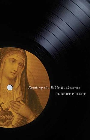 Reading the Bible Backwards by Robert Priest