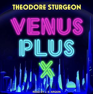 Venus Plus X by Theodore Sturgeon