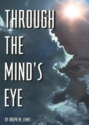 Through the Mind's Eye by Ralph Maxwell Lewis