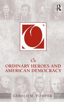 On Ordinary Heroes and American Democracy by Gerald M. Pomper