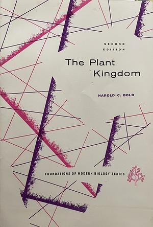 The Plant Kingdom by Harold Charles Bold