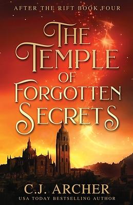 The Temple of Forgotten Secrets by C.J. Archer