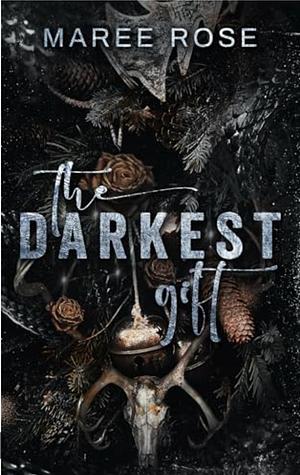 The Darkest Gift by Maree Rose