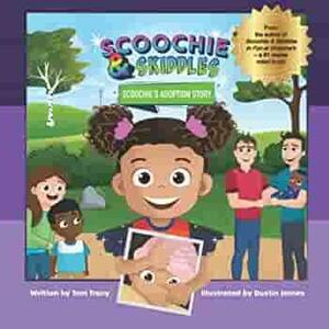 Scoochie & Skiddles: Scoochie's Adoption Story by Tom Tracy