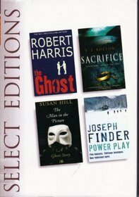 Select Editions: The Ghost / Sacrifice / The Man in the Picture / Power Play by Susan Hill, Joseph Finder, Reader's Digest Association, Sharon Bolton, Robert Harris