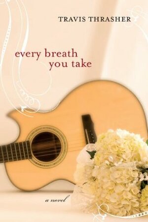 Every Breath You Take by Travis Thrasher