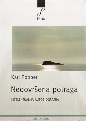 Nedovršena potraga: Intelektualna autobiografija by Karl Popper