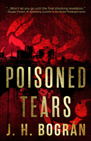 Poisoned Tears by J.H. Bogran