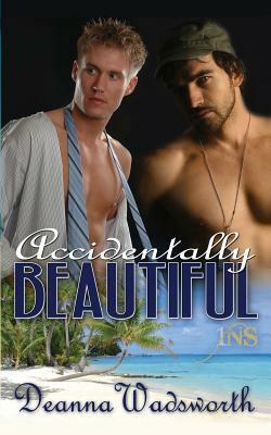 Accidentally Beautiful by Deanna Wadsworth