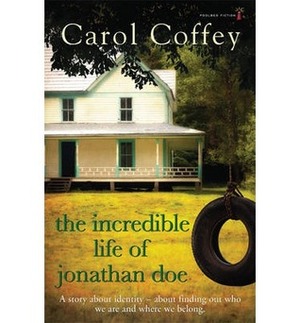 The Incredible Life of Jonathan Doe by Carol Coffey