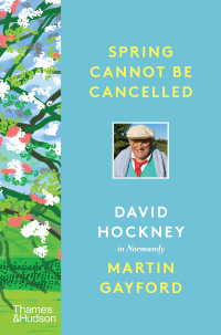 Spring Cannot Be Cancelled by Martin Gayford, David Hockney
