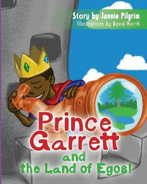 Prince Garrett and the Land of Egos by Jannie Pilgrim