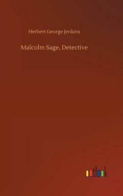 Malcolm Sage, Detective by Herbert George Jenkins