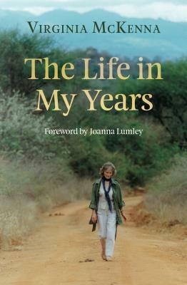 The Life in My Years by Virginia McKenna