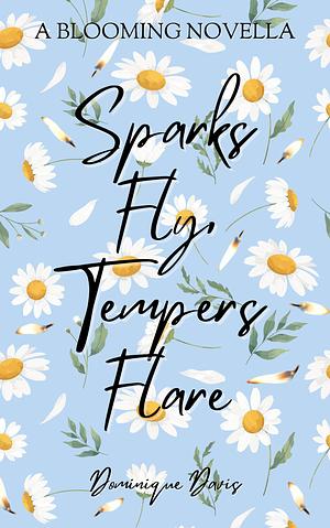 Sparks Fly, Tempers Flare by Dominique Davis