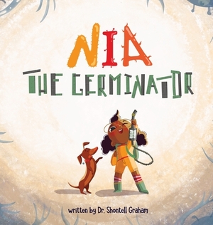 Nia the Germinator by Shontell Graham