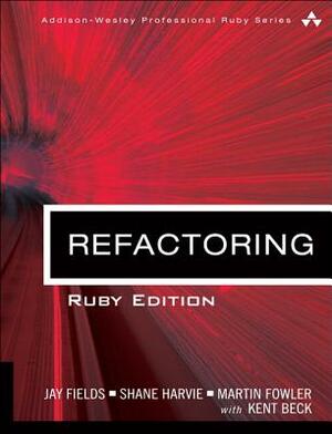 Refactoring: Ruby Edition: Ruby Edition by Jay Fields, Shane Harvie, Martin Fowler