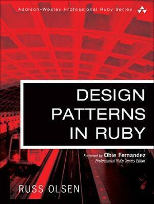 Design Patterns in Ruby by Russ Olsen