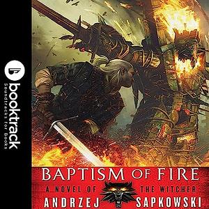 Baptism of Fire: Booktrack Edition by Andrzej Sapkowski