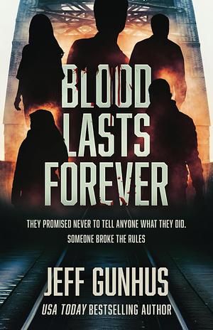 Blood Lasts Forever by Jeff Gunhus