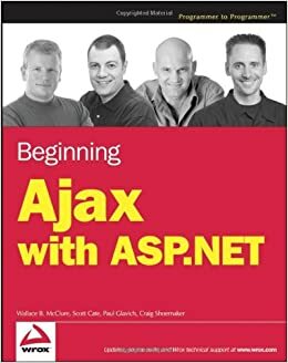 Beginning Ajax with ASP.NET by Scott Cate, Wallace B. McClure, Paul Glavich, Craig Shoemaker