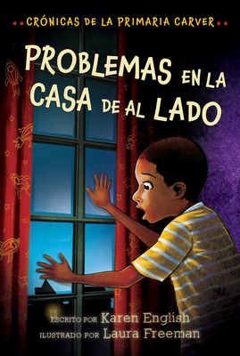 Problemas En La Casa de Al Lado, Volume 4: Crónicas de la Primaria Carver, Libro 4 by Karen English