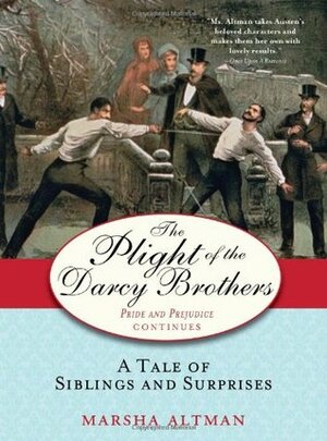 The Plight of the Darcy Brothers: A Tale of Siblings and Surprises by Marsha Altman