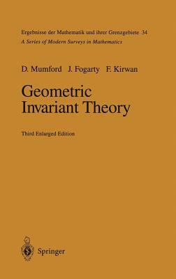 Geometric Invariant Theory by John Fogarty, David Mumford, Frances Kirwan