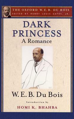 Dark Princess: A Romance by W.E.B. Du Bois