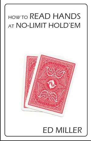 How to Read Hands at No-Limit Hold'em by Ed Miller