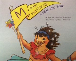 M is for Mustache by Marisa Firebaugh, Catherine Hernandez