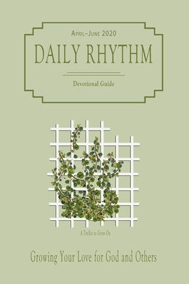 Daily Rhythm (April-June 2020): Devotional Guide by Steven Barnhart