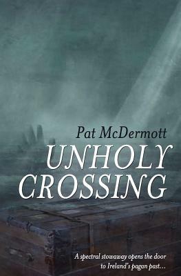 Unholy Crossing by Pat McDermott