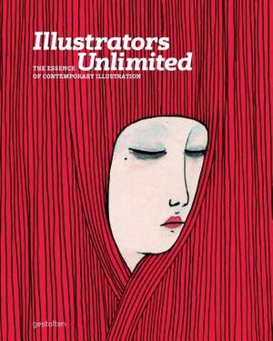 Illustrators Unlimited: The Essence of Contemporary Illustration by Robert Klanten, H. Hellige