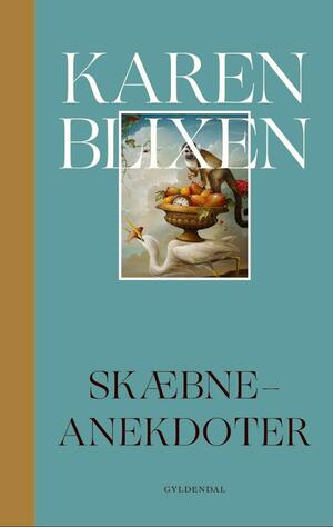Skæbne-anekdoter: 1. udgave med moderne retskrivning by Isak Dinesen, Karen Blixen
