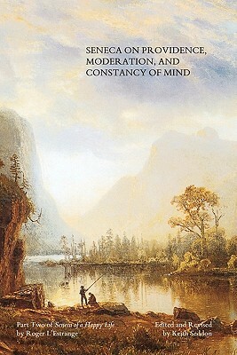 Seneca on Providence, Moderation, and Constancy of Mind by Roger L'Estrange, Keith Seddon