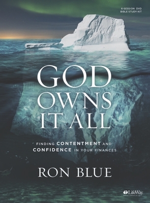 God Owns It All - Leader Kit: Finding Contentment and Confidence in Your Finanes by Ron Blue