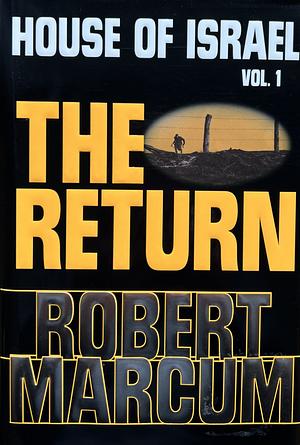 House of Israel, Vol. 1: The Return by Robert Marcum