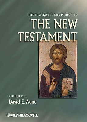 The Blackwell Companion to the New Testament by David E. Aune