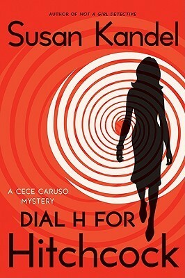Dial H for Hitchcock: A Cece Caruso Mystery by Susan Kandel