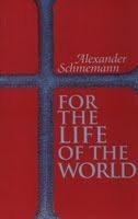 For the Life of the World: Sacraments and Orthodoxy by Alexander Schmemann