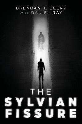 The Sylvian Fissure by Brendan T. Beery, Daniel Ray
