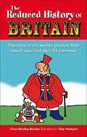 The Reduced History of Britain: The Story of the World's Greatest Little Nation Squeezed Into 101 Moments by Chas Newkey-Burden