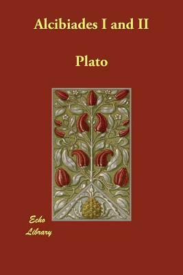 Alcibiades I and II by Plato