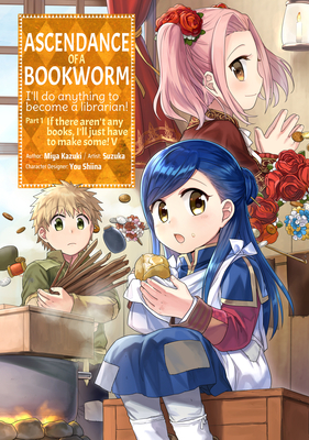 Ascendance of a Bookworm (Manga) Part 1 Volume 5 by Suzuka, Miya Kazuki