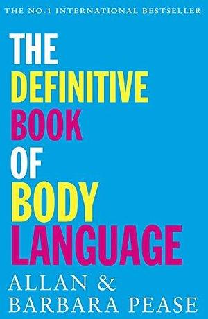 The Definitive Book of Body Language: the must-read and bestselling Australian classic in emotional intelligence and personal development by Allan Pease, Allan Pease, Barbara Pease