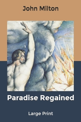 Paradise Regained: Large Print by John Milton