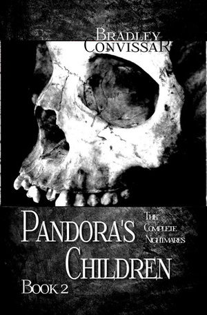Pandora's Children: The Complete Nightmares Book 2 by Bradley Convissar